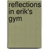 Reflections In Erik's Gym