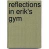 Reflections In Erik's Gym door John Aschenbrenner