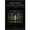 Reframing The Renaissance door Ms Claire Farago