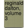 Reginald Dalton, Volume 3 door John Gibson Lockhart