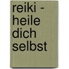 Reiki - Heile dich selbst door Brigitte Müller