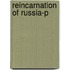 Reincarnation of Russia-P