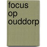 Focus op Ouddorp door W.J. Hollaar