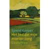 Het lied dat mijn moeder zong door Sjoerd Kuyper