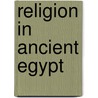 Religion In Ancient Egypt door Leonard H. Lesko
