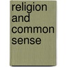 Religion and Common Sense door Donald William Hankey