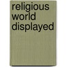Religious World Displayed door Robert Adam