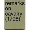 Remarks On Cavalry (1798) door Charles Emmanuel De Warnery