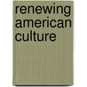 Renewing American Culture door Theodore R. Malloch