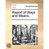 Report Of Ways And Means.