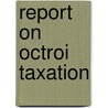 Report On Octroi Taxation door Revenue Dept Bombay Presiden