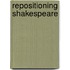 Repositioning Shakespeare