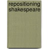 Repositioning Shakespeare door Thomas Cartelli