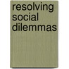 Resolving Social Dilemmas by Margaret Foddy