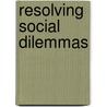 Resolving Social Dilemmas door Margaret Foddy