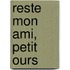 Reste mon ami, petit ours