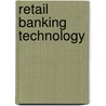Retail Banking Technology door Michael Violano