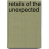 Retails Of The Unexpected door Mark Bradley