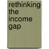 Rethinking The Income Gap