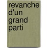 Revanche D'Un Grand Parti door Victorin Vidal