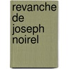 Revanche de Joseph Noirel door Victor Cherbuliez