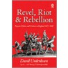 Revel, Riot & Rebellion P door David Underwood