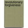 Revolutionary Forgiveness door Eric Wright