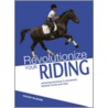 Revolutionize Your Riding by Susan McBane
