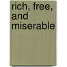 Rich, Free, And Miserable door John Bruggemann