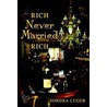 Rich, Never Married, Rich by Sondra Luger