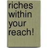 Riches Within Your Reach! door Robert Collier