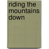 Riding the Mountains Down door Bettina Selby
