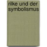 Rilke und der Symbolismus door Radmila Kirilova Freund