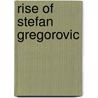 Rise of Stefan Gregorovic door Buchanan John Buchanan