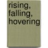 Rising, Falling, Hovering