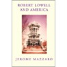 Robert Lowell and America door Jerome Mazzaro