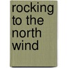 Rocking To The North Wind door Liliane Wouters