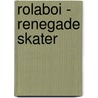 Rolaboi - Renegade Skater by Jayson Sutcliffe