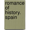 Romance Of History. Spain door Joaqun Telesforo De Trueba y. Coso