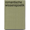 Romantische Wissenspoetik by Unknown