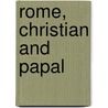 Rome, Christian And Papal by Luigi De Sanctis
