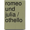 Romeo und Julia / Othello door Shakespeare William Shakespeare