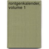 Rontgenkalender, Volume 1 by . Anonymous