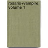 Rosario+Vampire, Volume 1 by Akihisa Ikeda