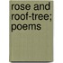 Rose And Roof-Tree; Poems