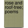 Rose And Roof-Tree; Poems by George Parsons Lathrop