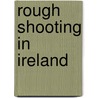 Rough Shooting In Ireland by Douglas Butler