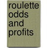 Roulette Odds And Profits by Catalin Barboianu