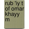 Rub 'Iy T Of Omar Khayy M by Tomoye Press Bkp Cu-Banc