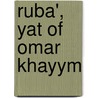 Ruba', Yat of Omar Khayym door Omar Khayym
